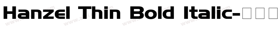 Hanzel Thin Bold Italic字体转换